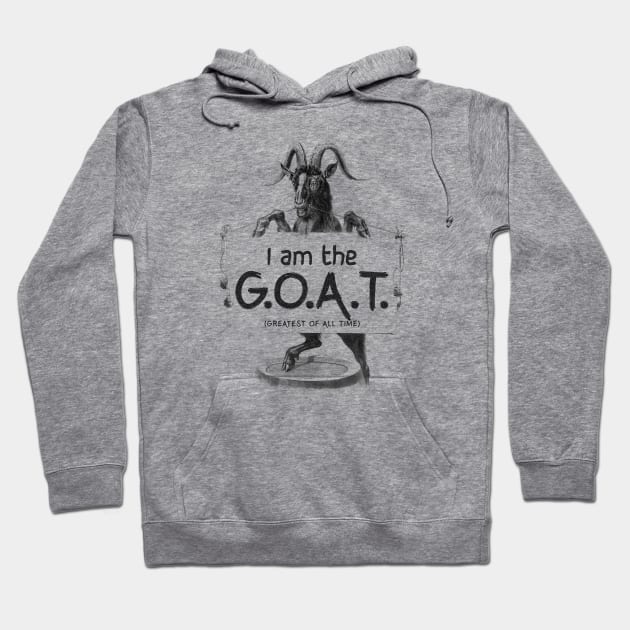 I AM THE GOAT (Greatest of all time) Hoodie by Roufxis